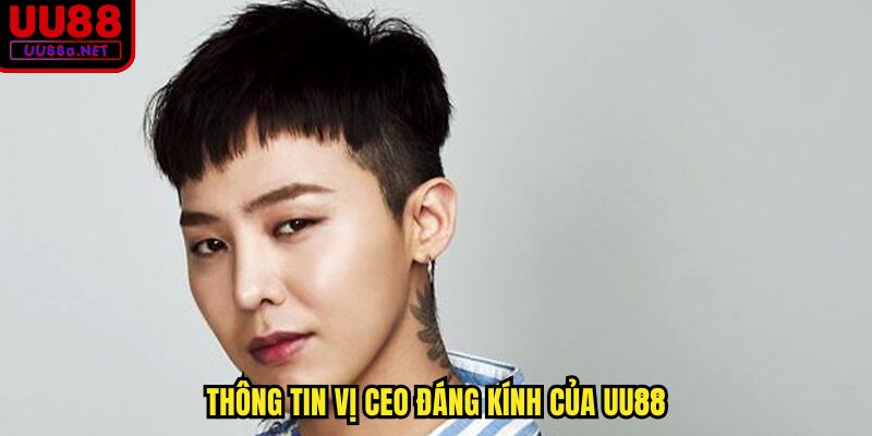 Thông tin vị CEO đáng kính của UU88